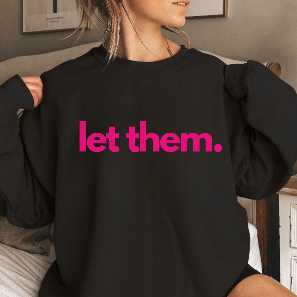 Let them black sweatshirt - women’s graphic pullover - inspirational top